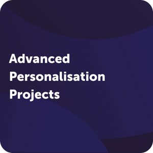 Advanced Personalisation Projects